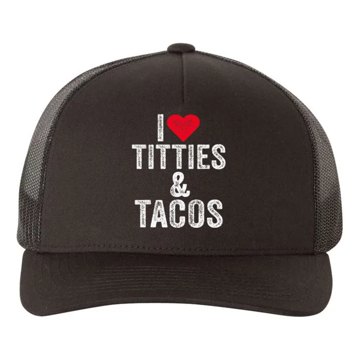 I Love Titties And Tacos Heart Funny Adult Phone Accessory Yupoong Adult 5-Panel Trucker Hat