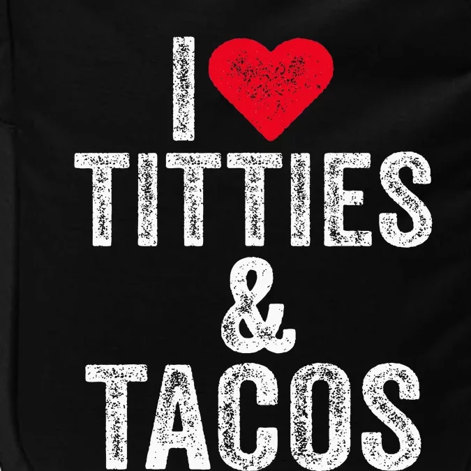 I Love Titties And Tacos Heart Funny Adult Phone Accessory Impact Tech Backpack