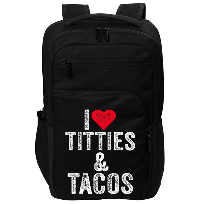 I Love Titties And Tacos Heart Funny Adult Phone Accessory Impact Tech Backpack