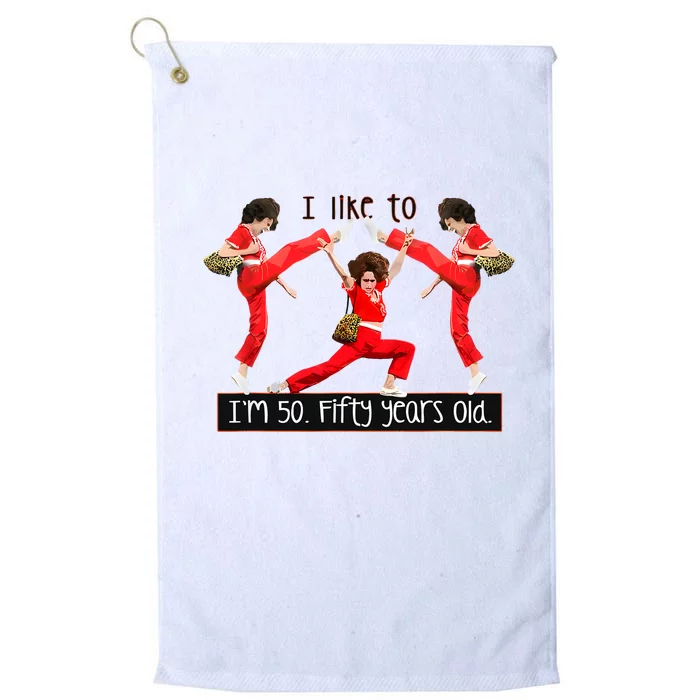 I Like To Kick Stretch And Kick IM 50 Fifty Years Old Platinum Collection Golf Towel