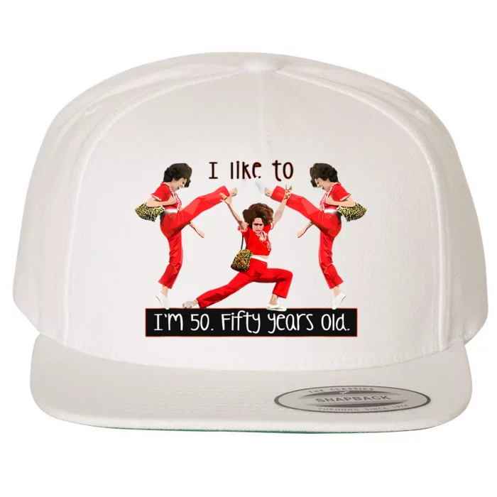 I Like To Kick Stretch And Kick IM 50 Fifty Years Old Wool Snapback Cap