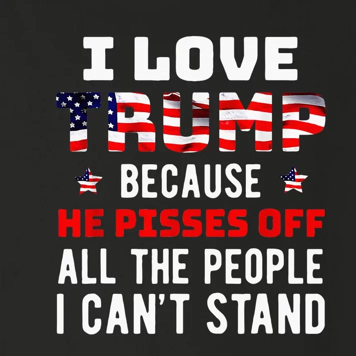 I Love Trump Because He Pisses Off The People I CanT Stand Toddler Long Sleeve Shirt