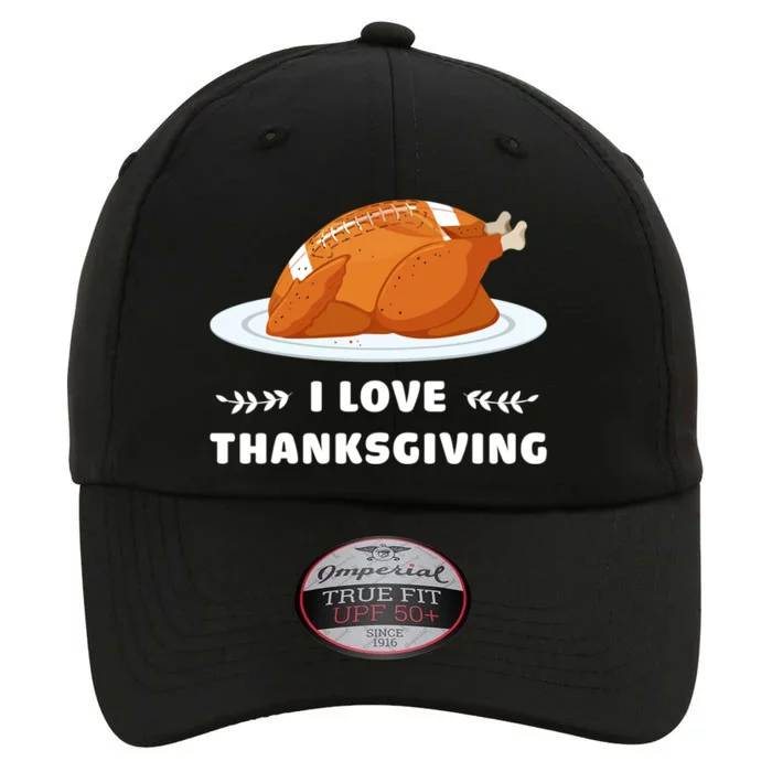 I Love Thanksgiving Funny Football Turkey Cute Gift The Original Performance Cap