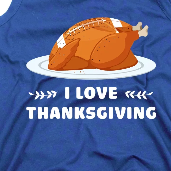 I Love Thanksgiving Funny Football Turkey Cute Gift Tank Top