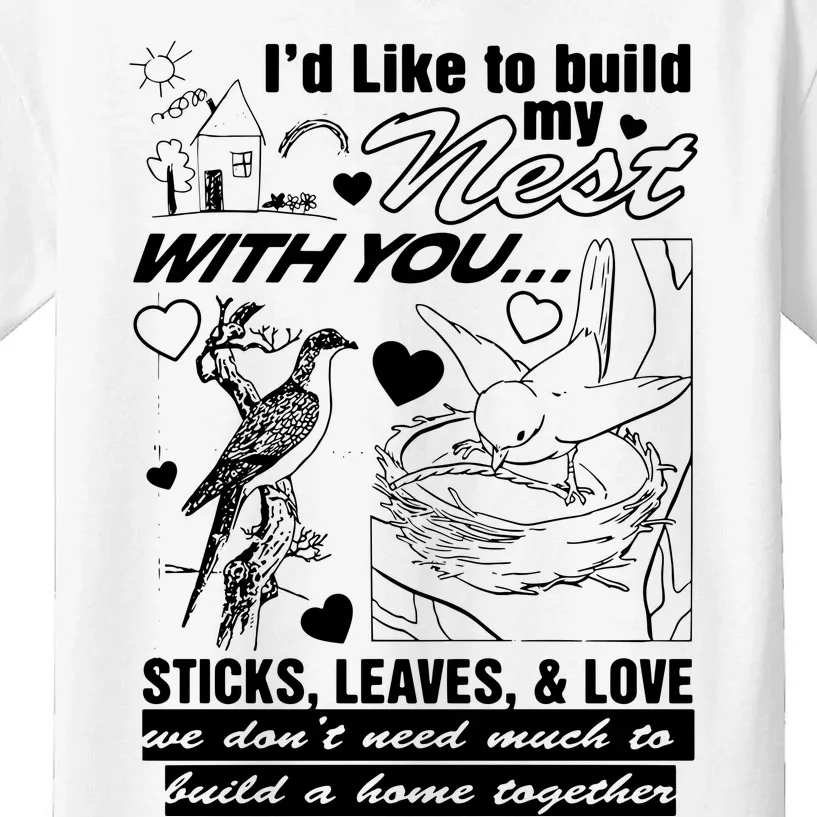 I’D Like To Build My Nest With You Kids T-Shirt