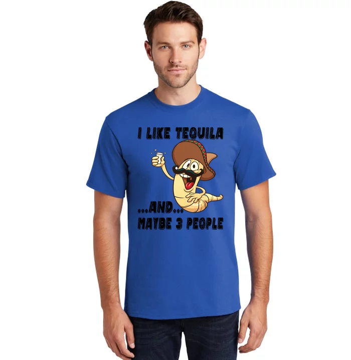 I Like Tequila And Maybe Three People Funny Tequila LoverS Gift Tall T-Shirt