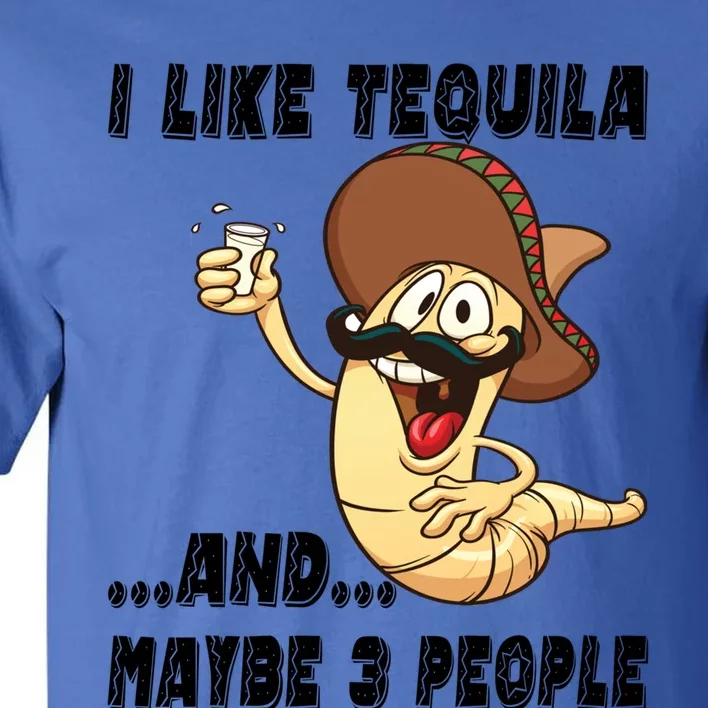 I Like Tequila And Maybe Three People Funny Tequila LoverS Gift Tall T-Shirt