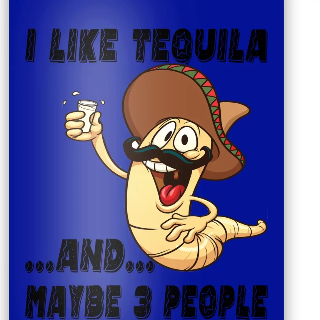 I Like Tequila And Maybe Three People Funny Tequila LoverS Gift Poster