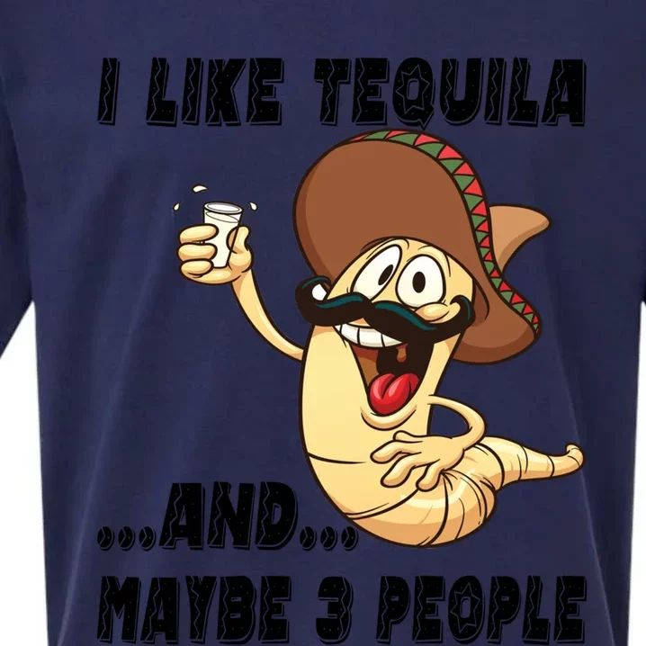 I Like Tequila And Maybe Three People Funny Tequila LoverS Gift Sueded Cloud Jersey T-Shirt