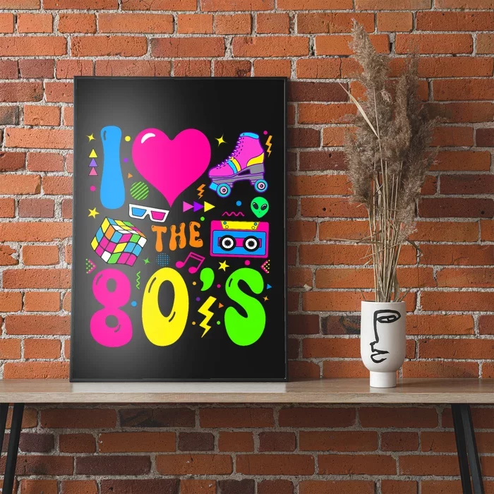 I Love The 80S Party 1980s Themed Costume 80s Theme Outfit Poster