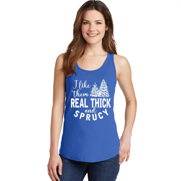 I Like Them Real Thick And Sprucy Christmas Trees Funny Xmas Gift Ladies Essential Tank