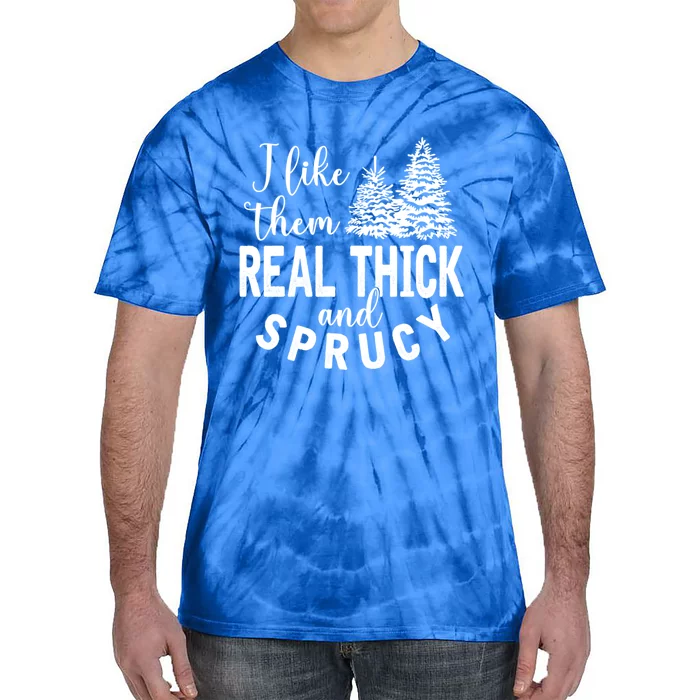 I Like Them Real Thick And Sprucy Christmas Trees Funny Xmas Gift Tie-Dye T-Shirt