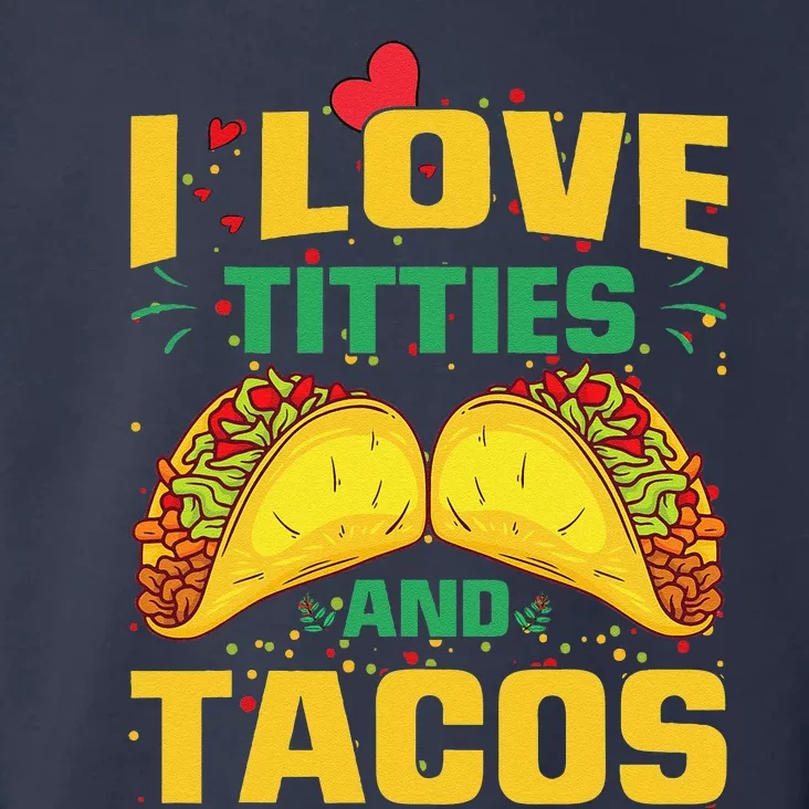 I Love Titties And Tacos Taco Lover Mexican Cinco De Mayo Toddler Hoodie