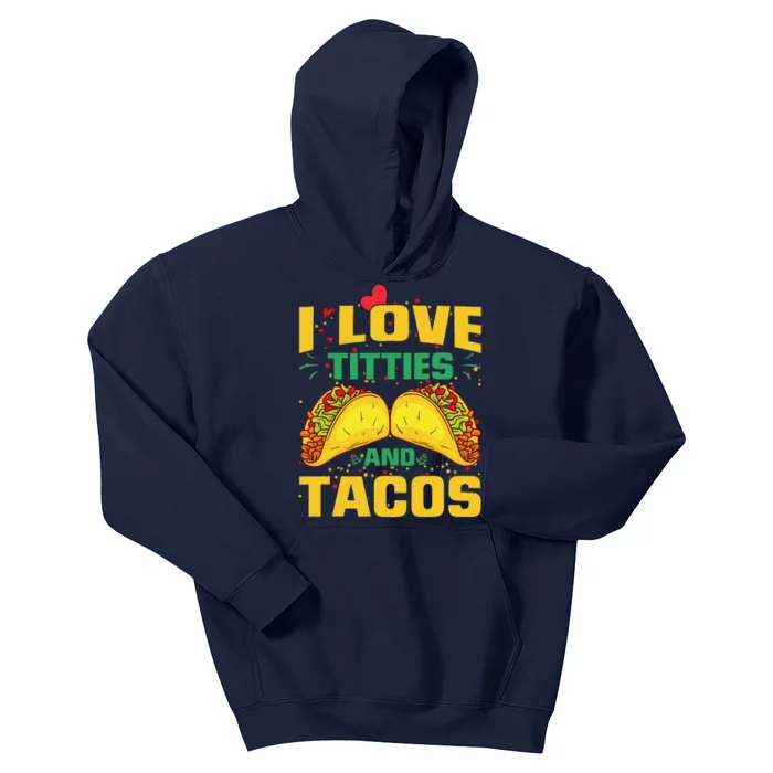 I Love Titties And Tacos Taco Lover Mexican Cinco De Mayo Kids Hoodie