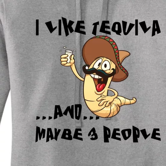 I Like Tequila And Maybe Three People Tequila Lover Er Gift Women's Pullover Hoodie