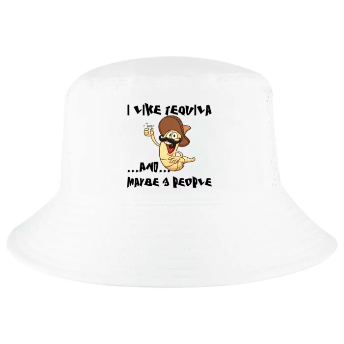 I Like Tequila And Maybe Three People Tequila Lover Er Gift Cool Comfort Performance Bucket Hat