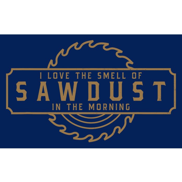 I Love The Smell Of Sawdust In The Morning Woodworking Bumper Sticker