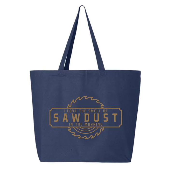 I Love The Smell Of Sawdust In The Morning Woodworking 25L Jumbo Tote