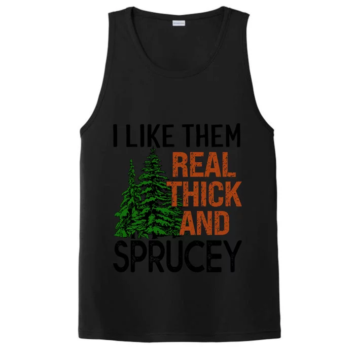 I Like Them Real Thick And Sprucey Funny Christmas Tree Xmas Gift Performance Tank