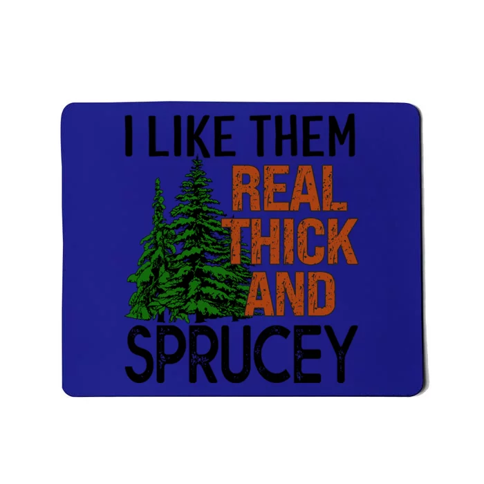 I Like Them Real Thick And Sprucey Funny Christmas Tree Xmas Gift Mousepad