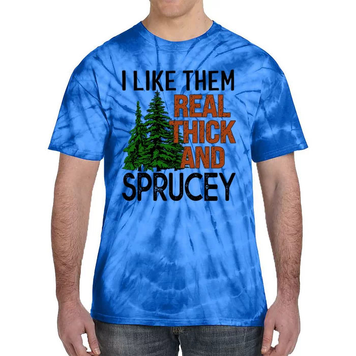 I Like Them Real Thick And Sprucey Funny Christmas Tree Xmas Gift Tie-Dye T-Shirt