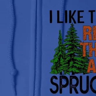 I Like Them Real Thick And Sprucey Funny Christmas Tree Xmas Gift Full Zip Hoodie