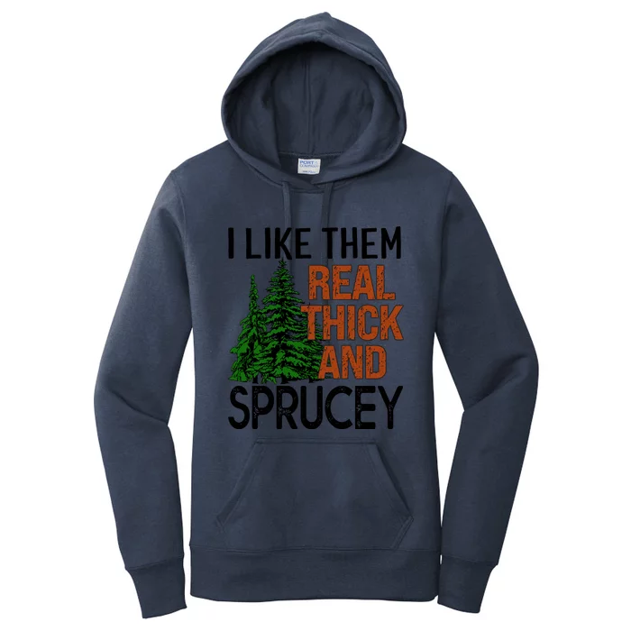 I Like Them Real Thick And Sprucey Funny Christmas Tree Xmas Gift Women's Pullover Hoodie