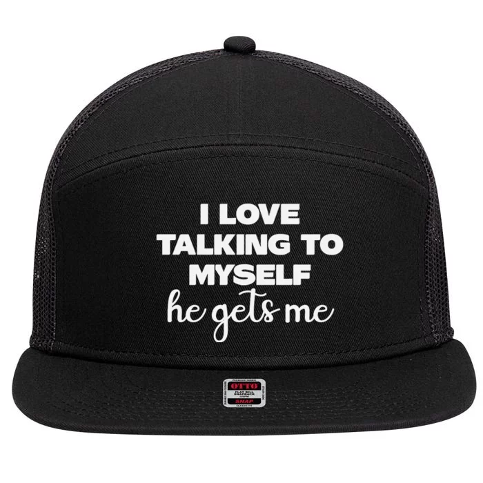 I Love Talking To Myself Funny Selfhumor Graphic 7 Panel Mesh Trucker Snapback Hat