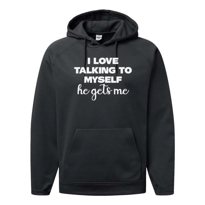 I Love Talking To Myself Funny Selfhumor Graphic Performance Fleece Hoodie