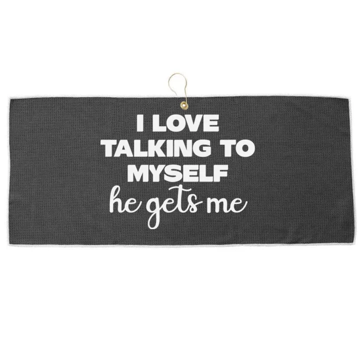 I Love Talking To Myself Funny Selfhumor Graphic Large Microfiber Waffle Golf Towel