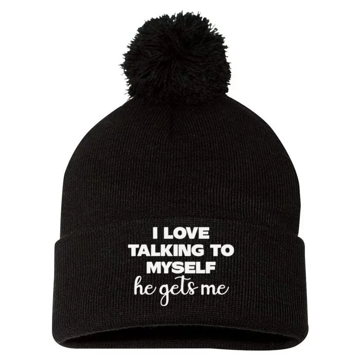 I Love Talking To Myself Funny Selfhumor Graphic Pom Pom 12in Knit Beanie