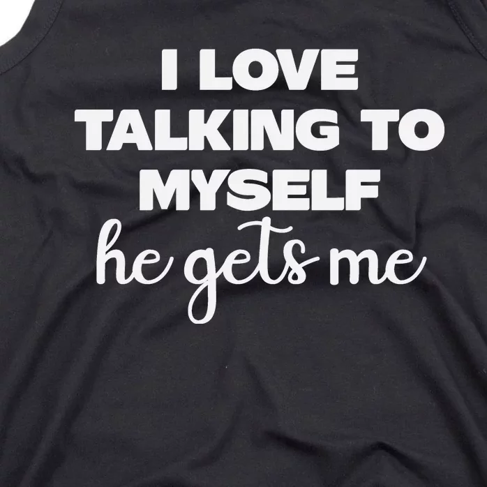 I Love Talking To Myself Funny Selfhumor Graphic Tank Top