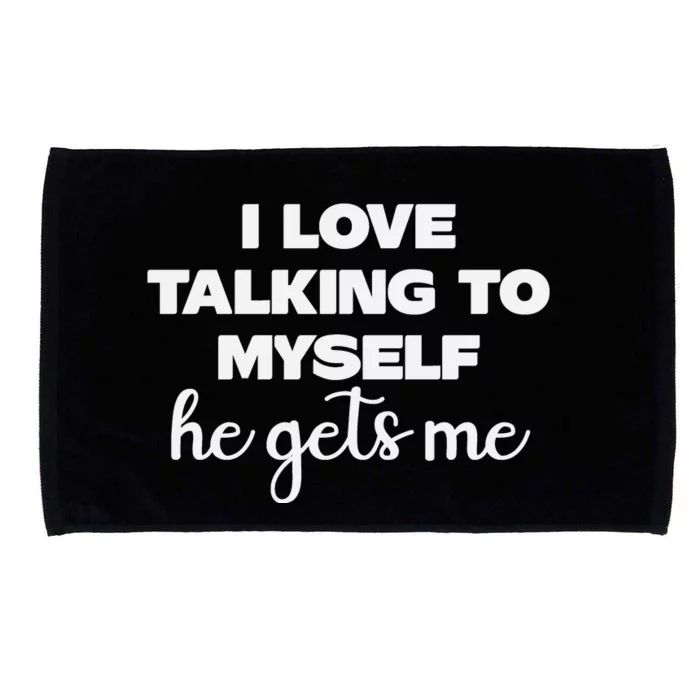 I Love Talking To Myself Funny Selfhumor Graphic Microfiber Hand Towel