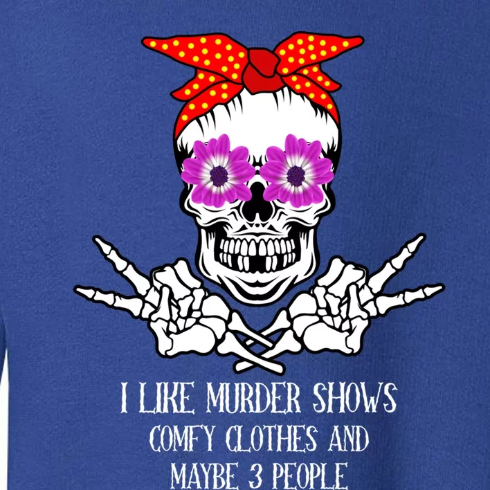 I Like True Crime Murder Shows Halloween Skull Costume Mom Gift Toddler Sweatshirt