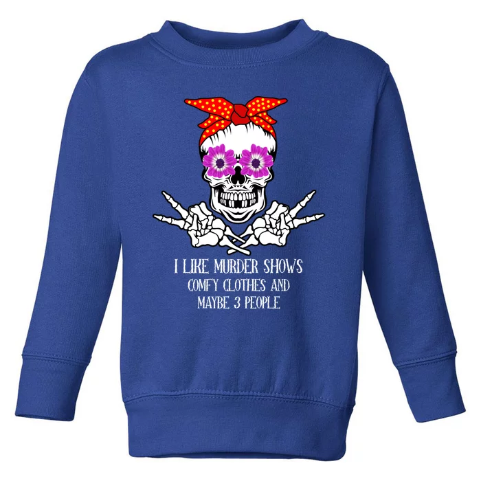 I Like True Crime Murder Shows Halloween Skull Costume Mom Gift Toddler Sweatshirt