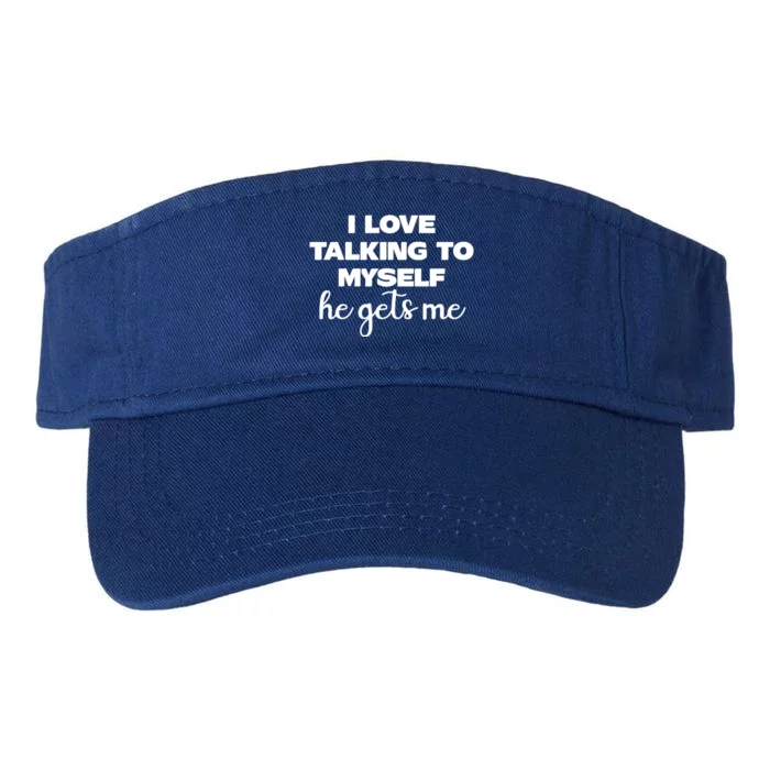 I Love Talking To Myself He Gets Me Humor Graphic Valucap Bio-Washed Visor