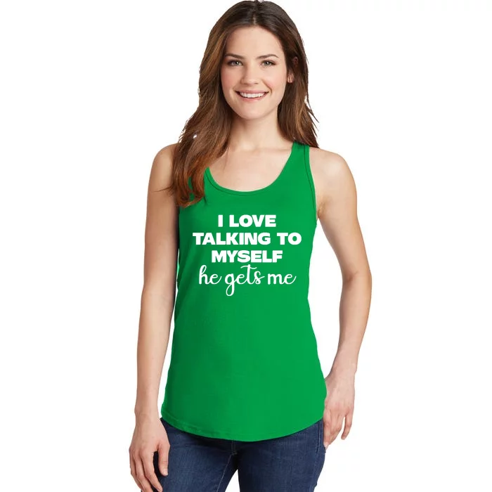 I Love Talking To Myself He Gets Me Humor Graphic Ladies Essential Tank