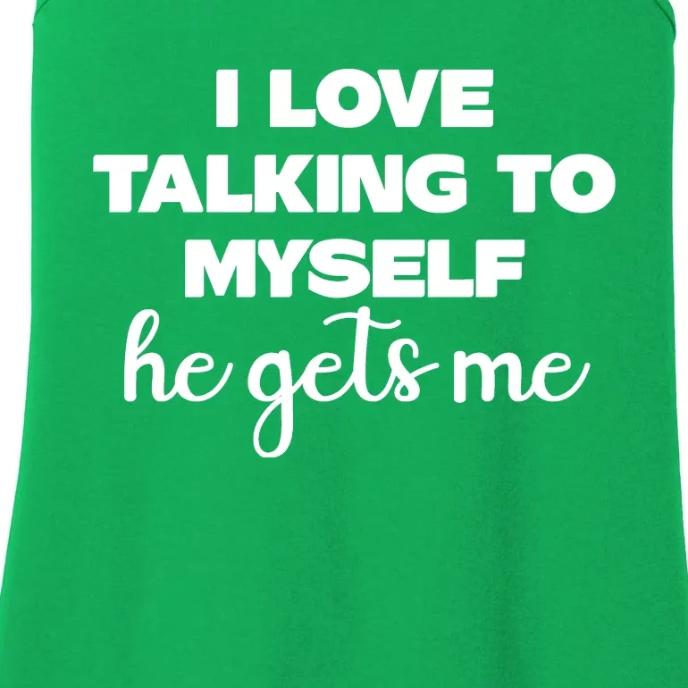 I Love Talking To Myself He Gets Me Humor Graphic Ladies Essential Tank