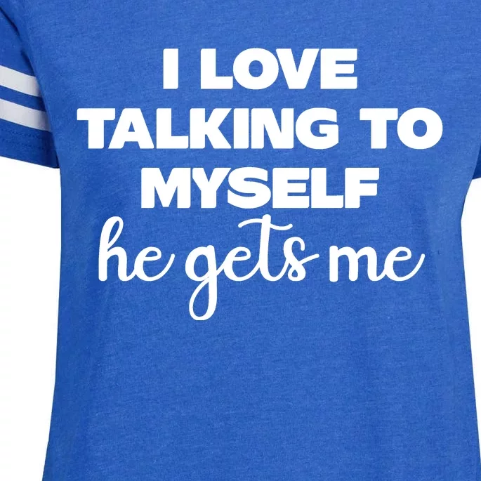 I Love Talking To Myself He Gets Me Humor Graphic Enza Ladies Jersey Football T-Shirt