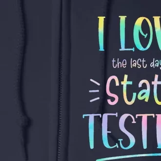 I Love (The Last Day Of) State Testing Funny Teacher Full Zip Hoodie