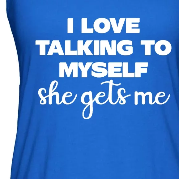 I Love Talking To Myself She Gets Me Slogan Ladies Essential Flowy Tank