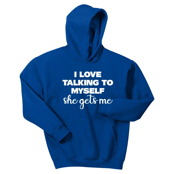 I Love Talking To Myself She Gets Me Slogan Kids Hoodie