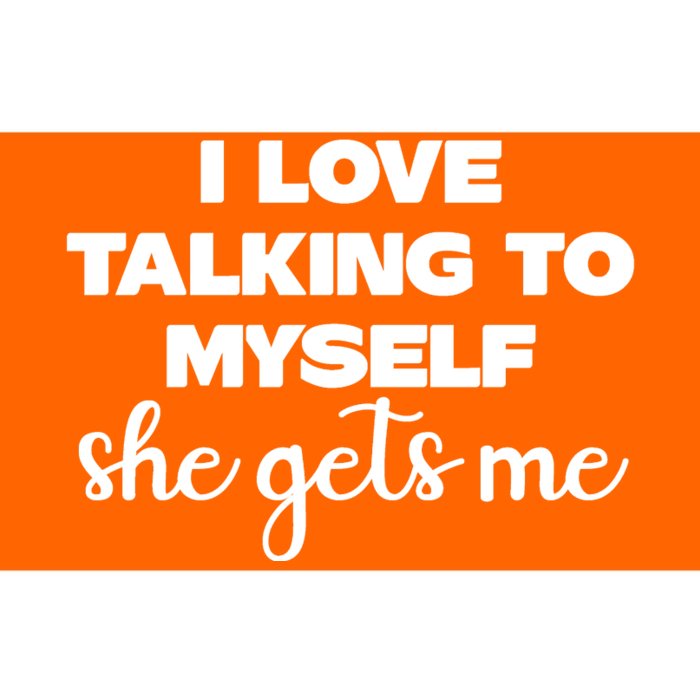 I Love Talking To Myself She Gets Me Slogan Bumper Sticker