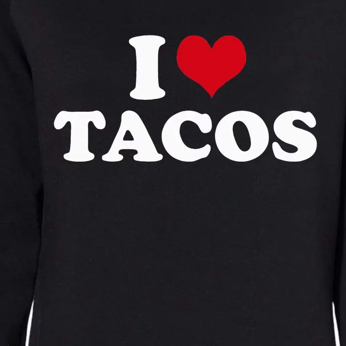 I Love Tacos Womens California Wash Sweatshirt