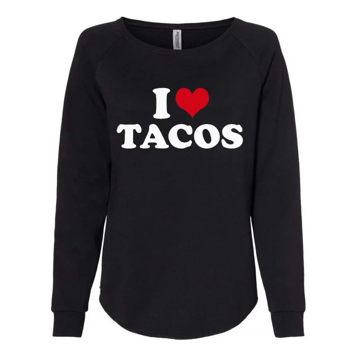 I Love Tacos Womens California Wash Sweatshirt