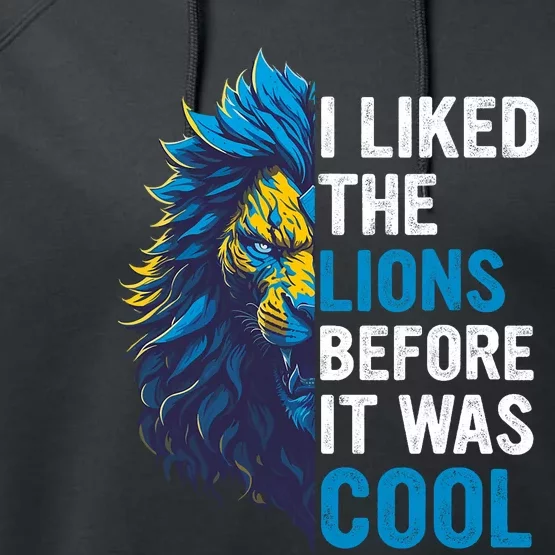 I Liked The Lions Before It Was Cool Performance Fleece Hoodie