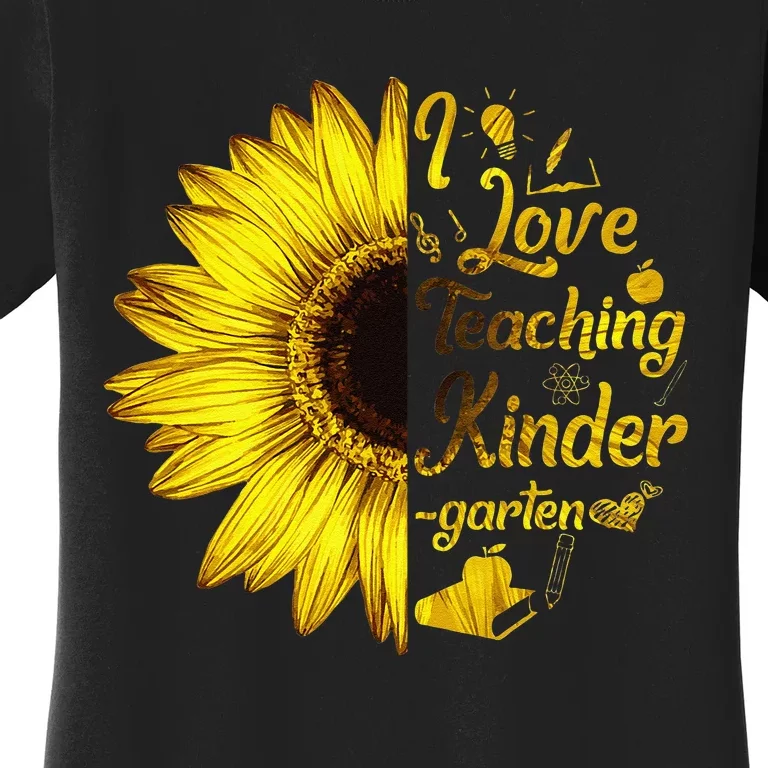 I Love Teaching Kindergarten Sunflower Lover Teacher Gift Women's T-Shirt