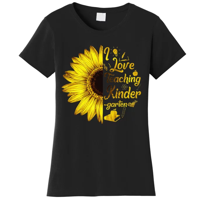 I Love Teaching Kindergarten Sunflower Lover Teacher Gift Women's T-Shirt