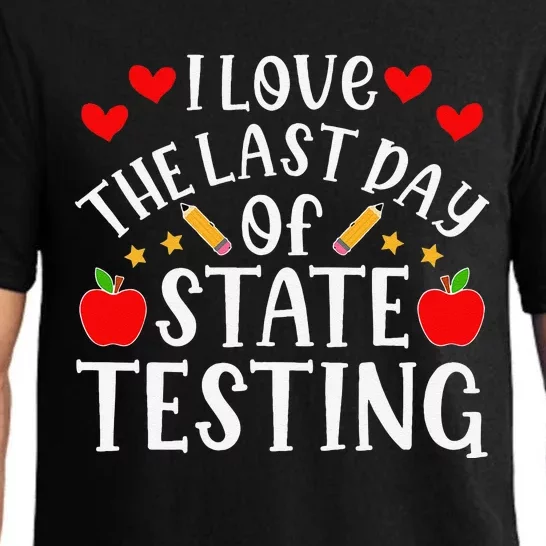 I Love The Last Day Of State Testing Funny Quote Teacher Pajama Set