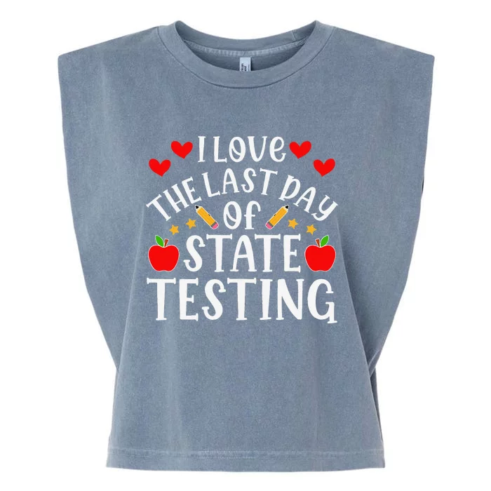 I Love The Last Day Of State Testing Funny Quote Teacher Garment-Dyed Women's Muscle Tee